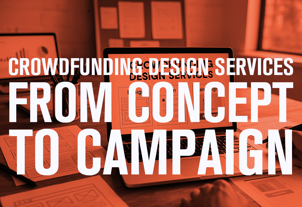 Crowdfunding Design Services: From Concept to Campaign | Qubed Agency